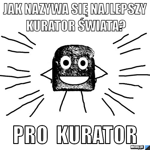 Jak nazywa się najlepszy kurator świata? PRO  kurator