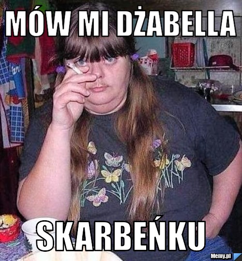 Mów mi Dżabella Skarbeńku