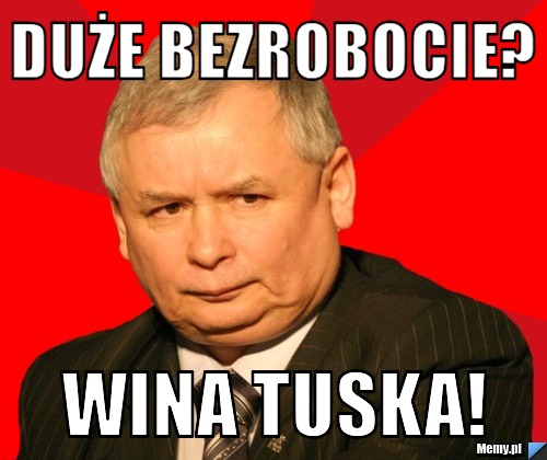 Duże bezrobocie? Wina TUSKA!