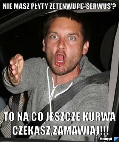 Nie masz płyty Zetenwupe"Serwus'? To na co jeszcze kurwa czekasz,zamawiaj!!!