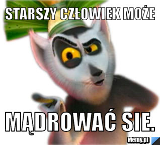 Starszy człowiek może mądrować sie.