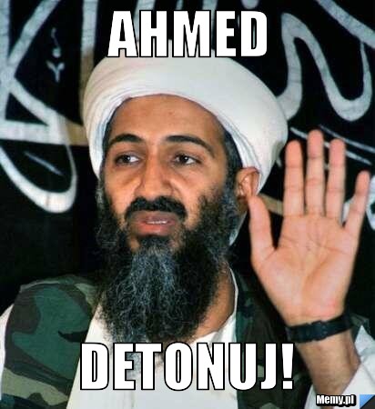 AHMED DETONUJ!