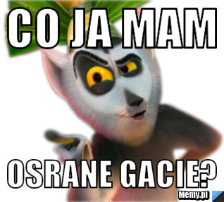 Co ja mam osrane gacie?