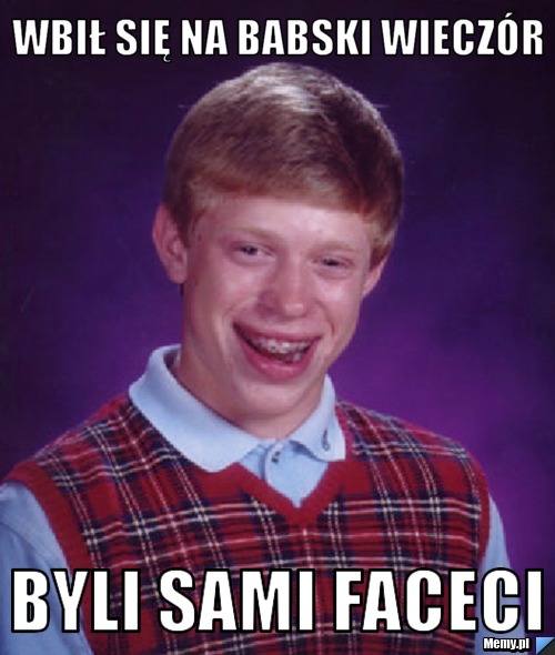 Wbił się na babski wieczór Byli sami faceci