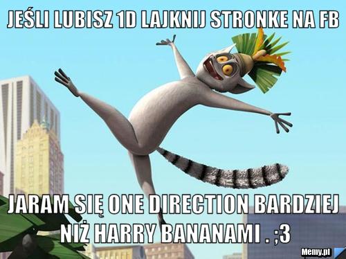 Jeśli lubisz 1D Lajknij stronke na fb  Jaram się One Direction bardziej niż Harry Bananami . ;3