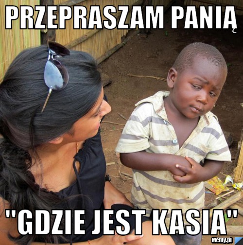 Przepraszam panią "Gdzie jest Kasia"