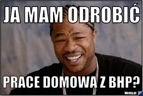 Ja mam odrobić  prace domową z bhp?