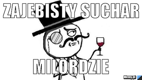 Zajebisty suchar Milordzie 