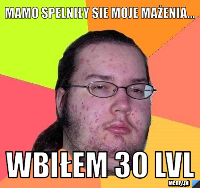 Mamo spelniły sie moje mażenia... wbiłem 30 lvl
