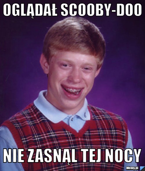 Oglądał scooby-doo nie zasnąl tej nocy