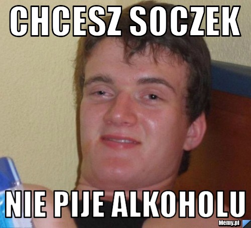 Chcesz soczek Nie pije alkoholu
