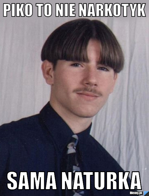 PIKO TO NIE NARKOTYK SAMA NATURKA