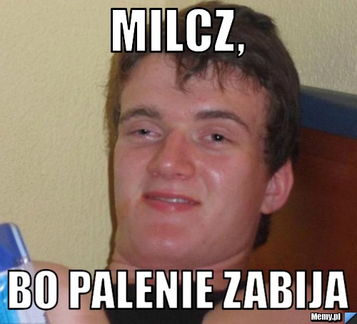 Milcz, bo palenie zabija