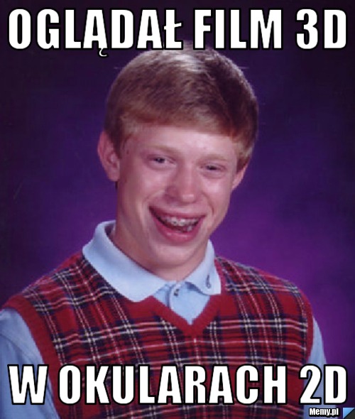 Oglądał film 3D  W okularach 2D