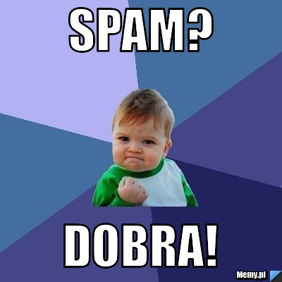 SPAM? DOBRA!