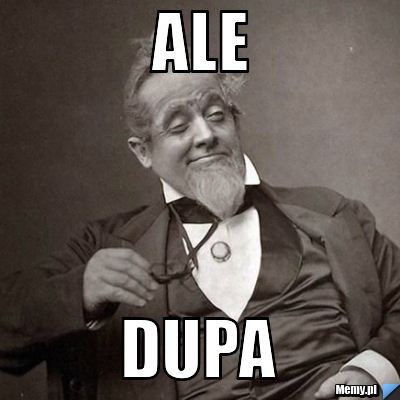 Ale dupa