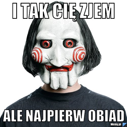 I tak cię zjem Ale najpierw obiad