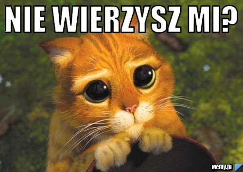 Nie wierzysz mi? 