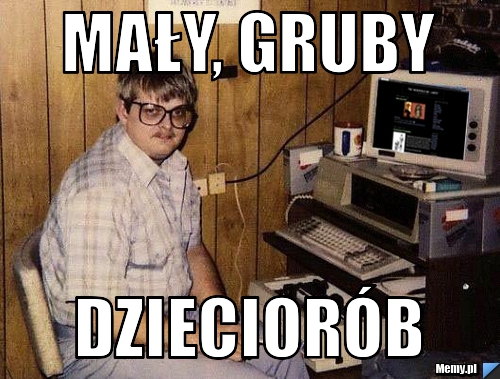 Mały, gruby dzieciorób