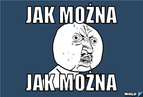 Jak można jak można - Memy.pl