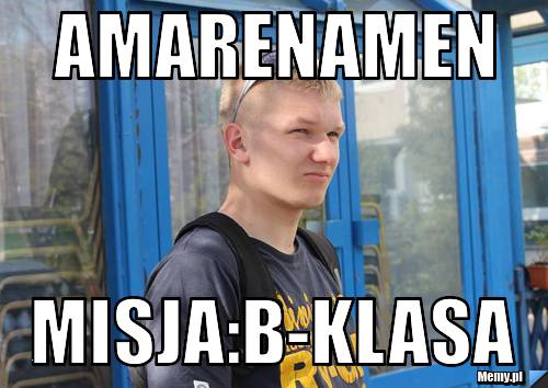 Amarenamen Misja:B-Klasa