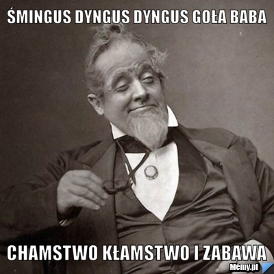 śmingus dyngus dyngus goła baba  chamstwo kłamstwo i zabawa 