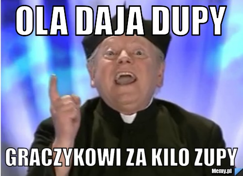 OLA daja dupy  graczykowi za kilo zupy