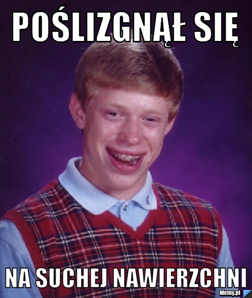 Poślizgnął się Na suchej nawierzchni