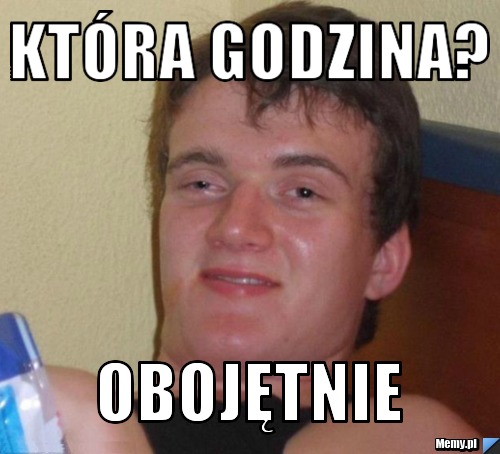 Która godzina? Obojętnie