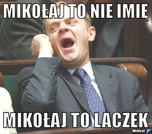 Mikołaj to nie imię  mikołaj to laczek 
