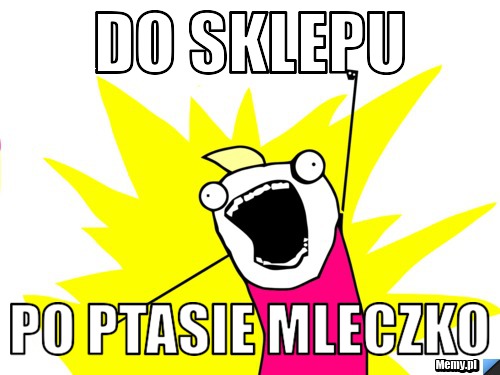 DO SKLEPU PO PTASIE MLECZKO