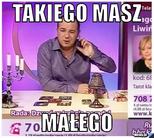 Takiego masz małego