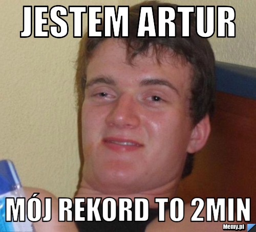 Jestem Artur  Mój rekord to 2min