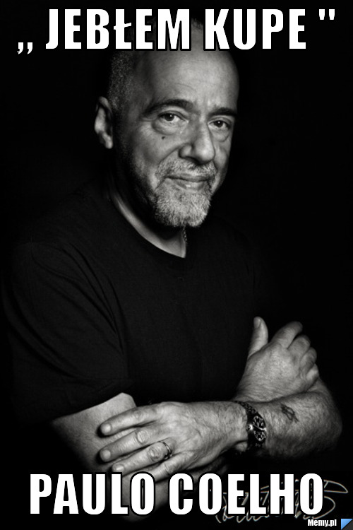 ,, Jebłem kupe '' Paulo Coelho