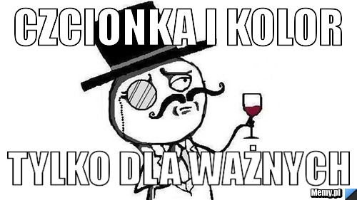 Czcionka i kolor Tylko dla ważnych