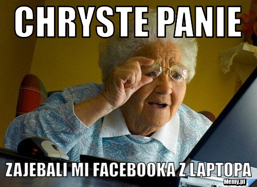 Chryste panie  zajebali mi facebooka z laptopa