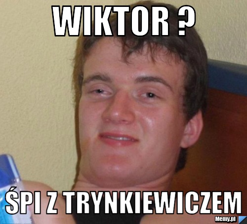 Wiktor ? Śpi z Trynkiewiczem