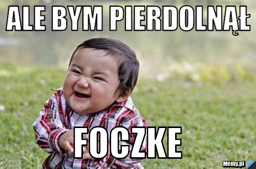 Ale bym pierdolnął foczke