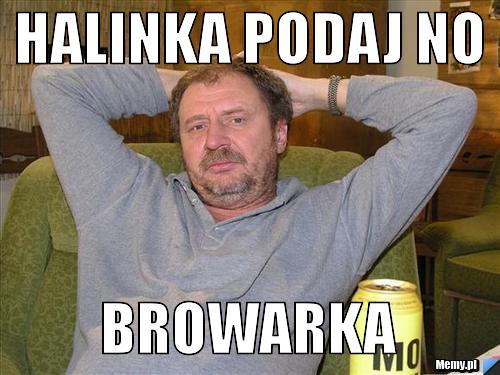 Halinka Podaj No  Browarka