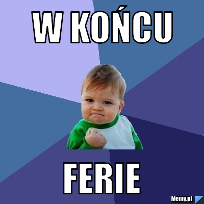 W końcu  ferie