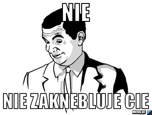 Nie Nie zaknebluje Cie