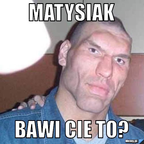 Matysiak Bawi Cie To Memy Pl