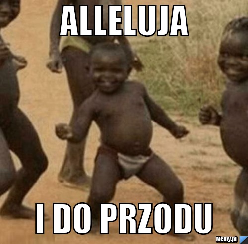 Alleluja i do przodu