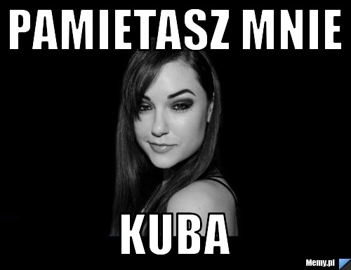 Pamietasz mnie kuba