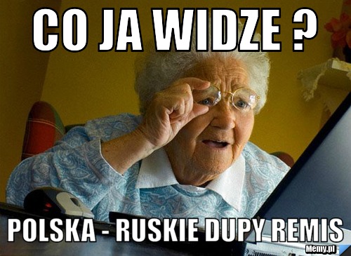 Co ja widze ? polska - ruskie dupy remis
