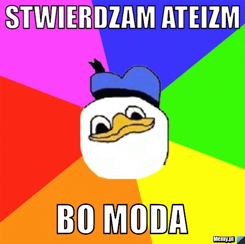 Stwierdzam Ateizm Bo moda