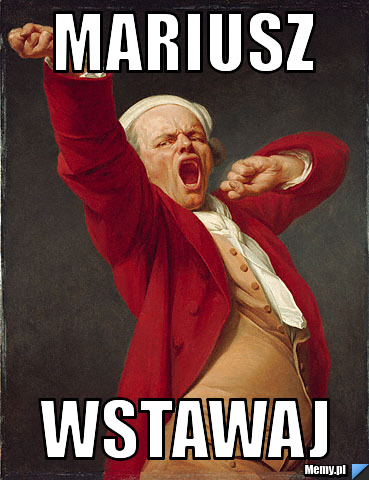 Mariusz wstawaj