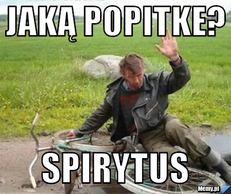 Jaką popitke? spirytus