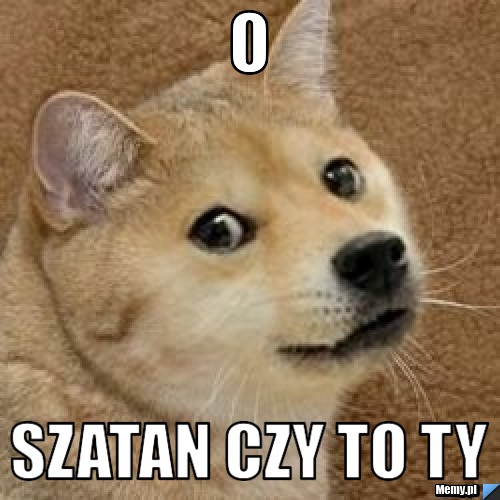 O  szatan czy to ty