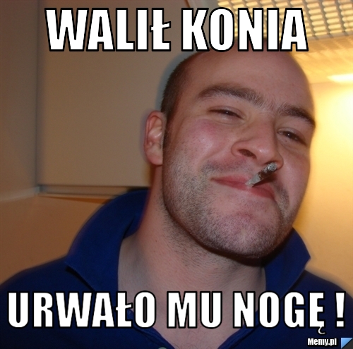 Walił konia urwało mu nogę !
